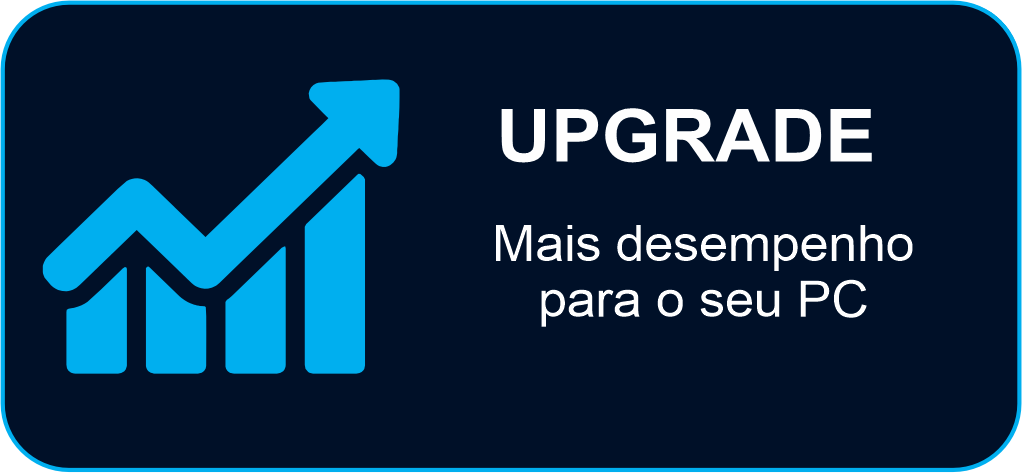 Upgrade — mais desempenho para o seu computador